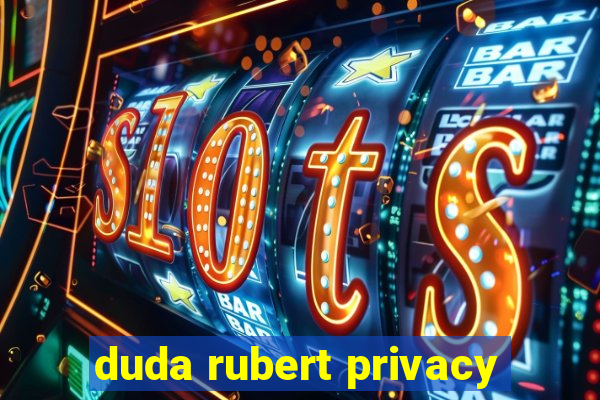 duda rubert privacy